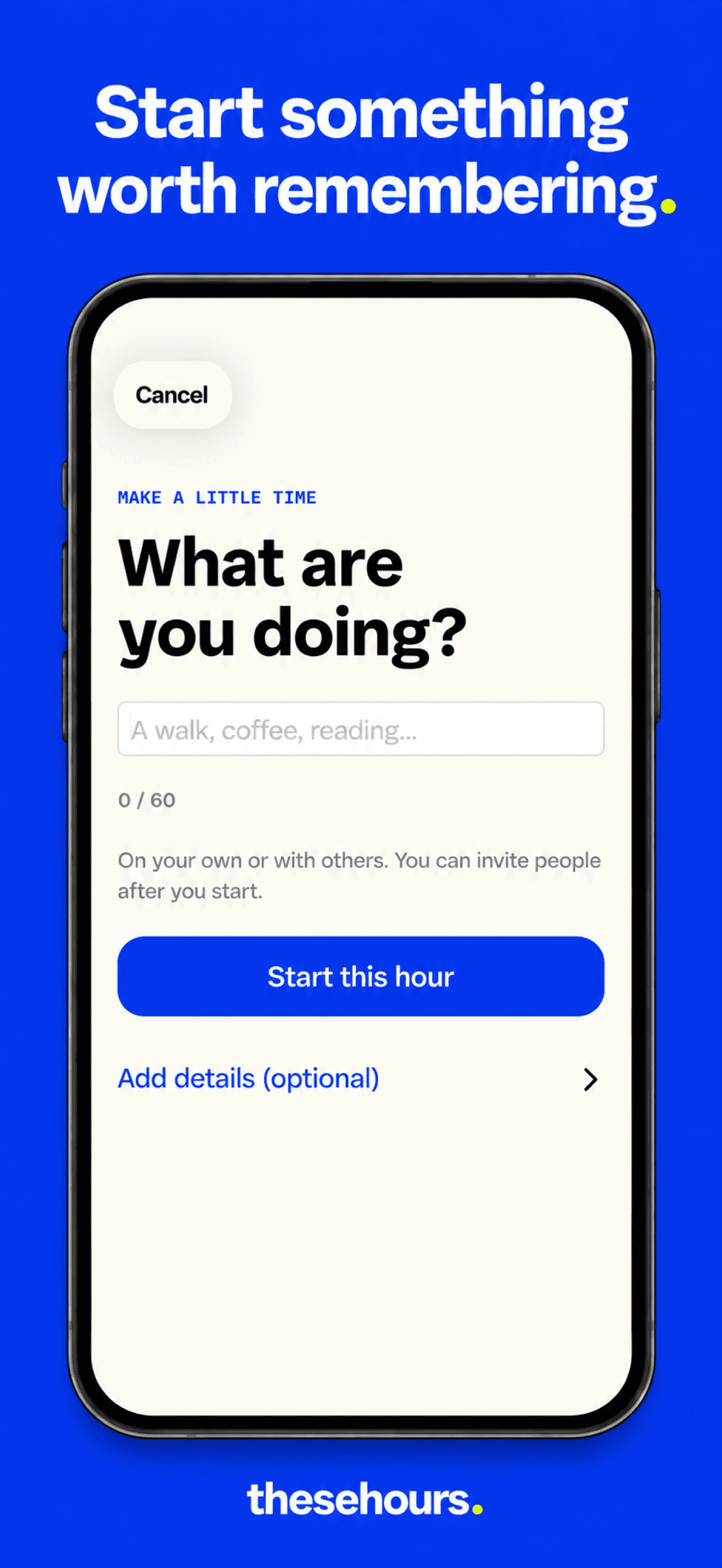 Start something worth remembering. The app lets you name an activity and start an hour, with optional details.
